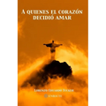 A Quien El Corazón Decidió Amar