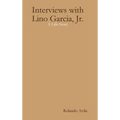 Interviews with Lino Garcia: A Life Story