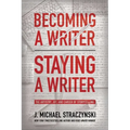 Becoming a Writer, Staying a Writer: The Artistry, Joy, and Career of Storytelling