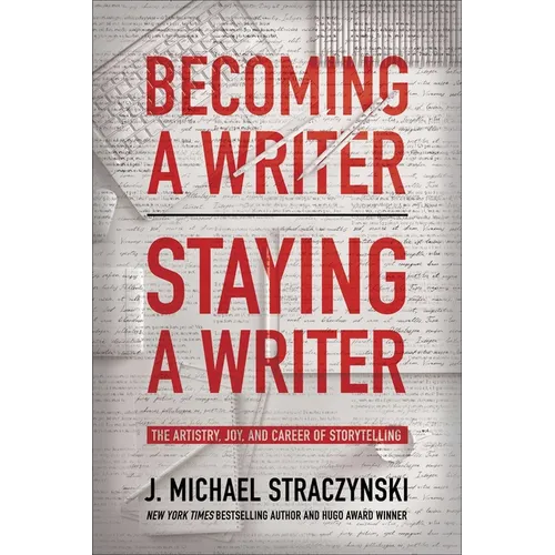 Becoming a Writer, Staying a Writer: The Artistry, Joy, and Career of Storytelling