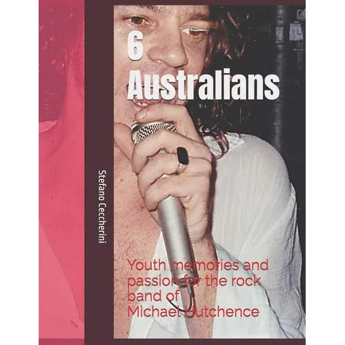 6 Australians. Youth memories and passion for the rock band of Michael Hutchence