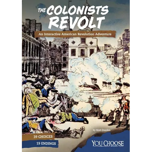 The Colonists Revolt: An Interactive American Revolution Adventure