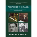 Ahead of the Pack: Garvice Kincaid and His Empire: A Southern Saga