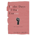 In the Days of Our Unrest: June - August 2020