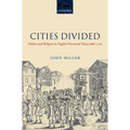 Cities Divided: Politics and Religion in English Provincial Towns 1660-1722