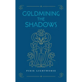Goldmining the Shadows