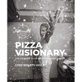 Pizza Visionary: The Journey to an Extraordinary Brand