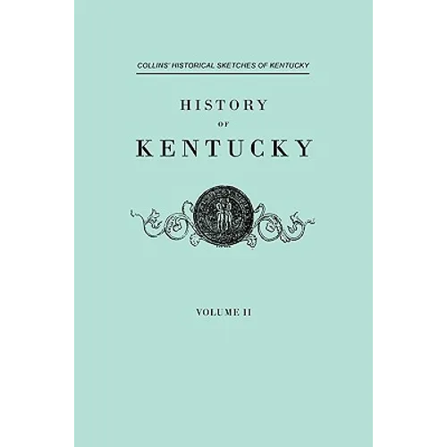 History F Kentucky. Collins' Historical Sketches of Kentucky. in Two Volumes. Volume II