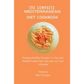 The Complete Mediterranean Diet Cookbook: Amazing Healthy Recipes to Discover Mediterranean Diet and Improve Your Lifestyle