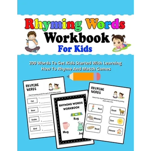 Rhyming Words Workbooks For Kids: Preschoolers And Kindergarten Rhyming Workbooks, Rhyming Workbooks For kids To Get Started With Learning How To Rhym