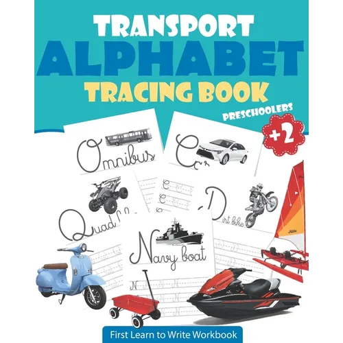 Transport Alphabet Tracing Book Preschoolers: Tracing For Toddlers - First Learn to Write Workbook: Letter Tracing Book, Practice For Kids, Ages 3-5,