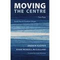 Moving the Centre: Two Plays: Small Axe & Freedom Singer