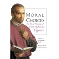Moral Choices: The Moral Theology of St. Alphonsus Liguori