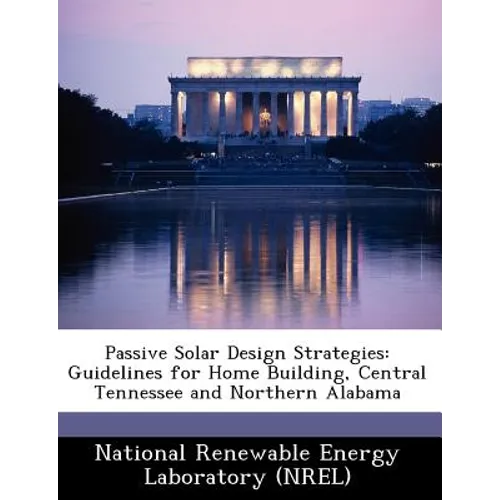Passive Solar Design Strategies: Guidelines for Home Building, Central Tennessee and Northern Alabama