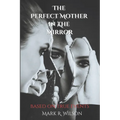 The Perfect Mother in the Mirror: based on true events