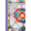Something About Jesus: Leaving Church and Following Jesus Out the Door