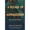 A Decade of Armageddon: New Geography Essays
