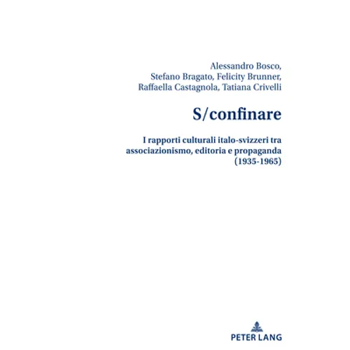 S/confinare: I rapporti culturali italo-svizzeri tra associazionismo, editoria e propaganda (1935-1965)