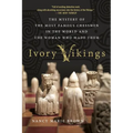 Ivory Vikings: The Mystery of the Most Famous Chessmen in the World and the Woman Who Made Them