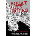 Squat City Rocks: protopunk and beyond. a musical memoir from the margins