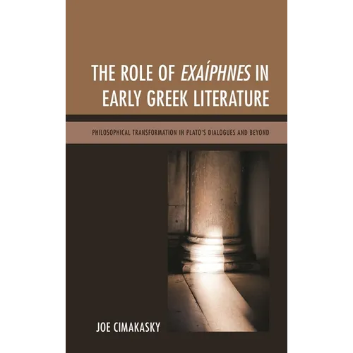The Role of Exaíphnes in Early Greek Literature: Philosophical Transformation in Plato's Dialogues and Beyond