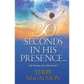 30 Seconds In His Presence