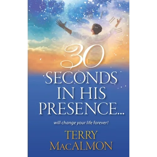 30 Seconds In His Presence