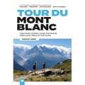 Tour Du Mont Blanc: The Most Iconic Long-Distance, Circular Trail in the Alps with Customised Itinerary Planning for Walkers, Trekkers, Fastpackers an