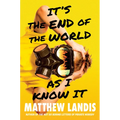 It's the End of the World as I Know It