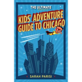 Ultimate Kids' Adventure Guide to Chicago