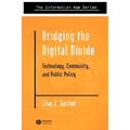 Bridging the Digital Divide: Technology, Community and Public Policy