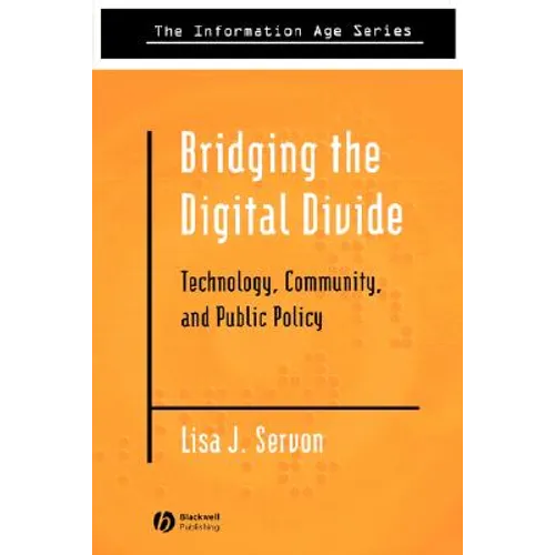 Bridging the Digital Divide: Technology, Community and Public Policy
