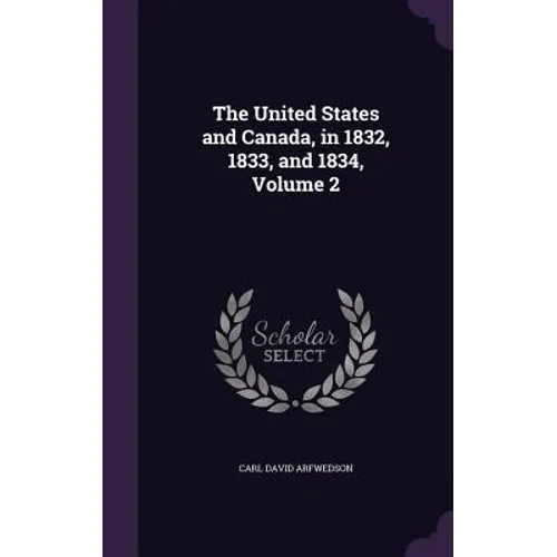 The United States and Canada, in 1832, 1833, and 1834, Volume 2