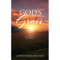 God's Grace: A memoir of God's Unfailing Love and Faithfulness