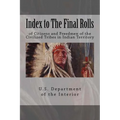 Index to The Final Rolls: of Citizens and Freedmen of the Civilized Tribes in Indian Territory