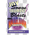 Joy Songs Trumpet Blasts & Hallelujah Shouts: Sermons In The African-American Preaching Tradition