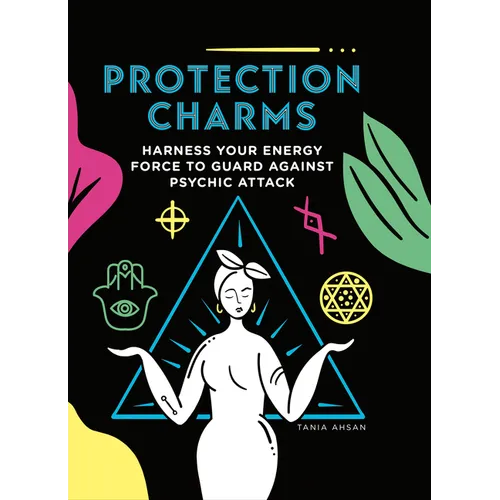 Protection Charms: Harness You Energy Force to Guard Against Psychic Attack