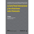 La Corte Penal Internacional Y Las Situaciones de Venezuela