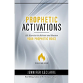 Prophetic Activations: 101 Exercises to Activate and Sharpen Your Prophetic Voice