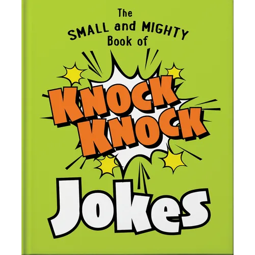 The Small and Mighty Book of Knock Knock Jokes: Who's There?
