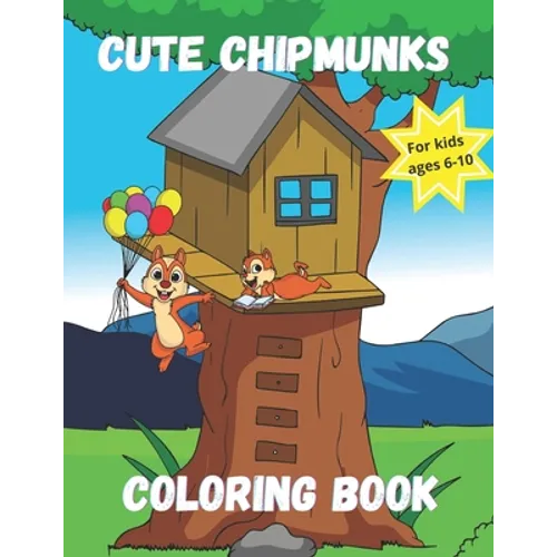 Cute Chipmunks Coloring Book for Kids Ages 6 - 10: Animal coloring book for kids