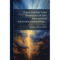 Über Grösse Und Temperatur Des Negativen Lichtbogenkraters ...