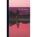 My Burma; the Autobiography of a President