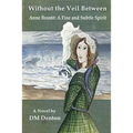 Without the Veil Between: Anne Brontë A Fine and Subtle Spirit