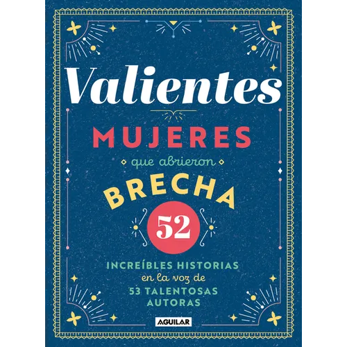Valientes: Mujeres Que Abrieron Brecha / Women Who Made a Breakthrough