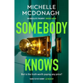 Somebody Knows: A Gripping, Addictive Page-Turner about Dangerous Secrets and the Lengths People Will Go to Keep Them