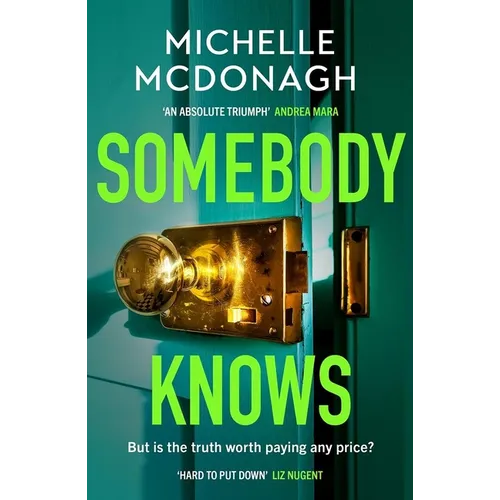 Somebody Knows: A Gripping, Addictive Page-Turner about Dangerous Secrets and the Lengths People Will Go to Keep Them