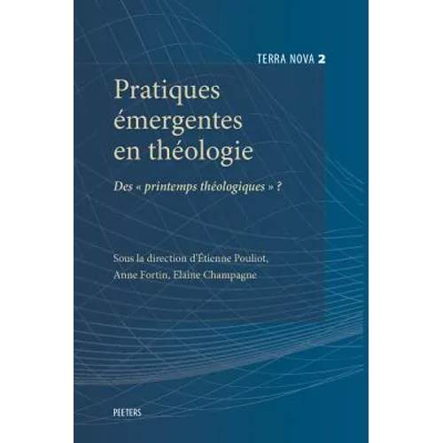 Pratiques Emergentes En Theologie: Des Printemps Theologiques?