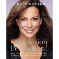 Complexion Perfection!: Your Ultimate Guide to Beautiful Skin by Hollywood's Leading Skin Health Expert