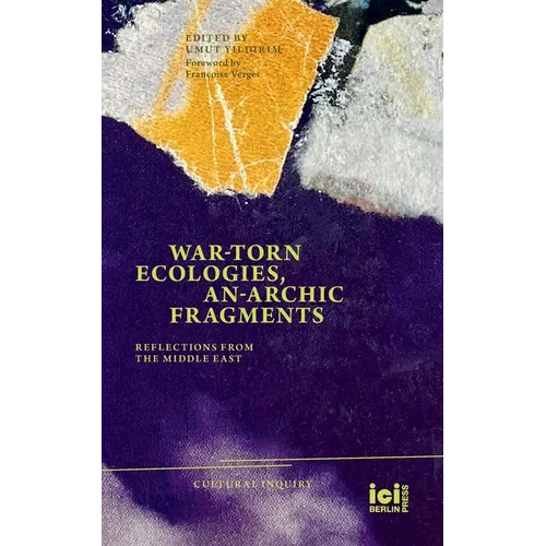 War-torn Ecologies, An-Archic Fragments: Reflections from the Middle East